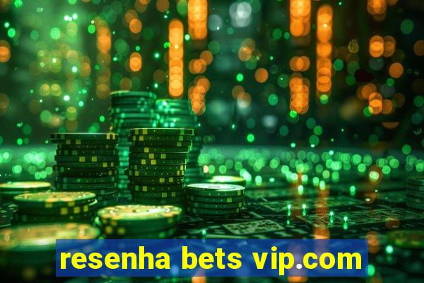 resenha bets vip.com